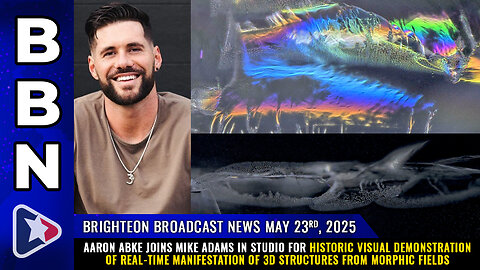 BBN, May 23, 2025 – Aaron Abke joins Mike Adams in studio for historic visual demonstration...