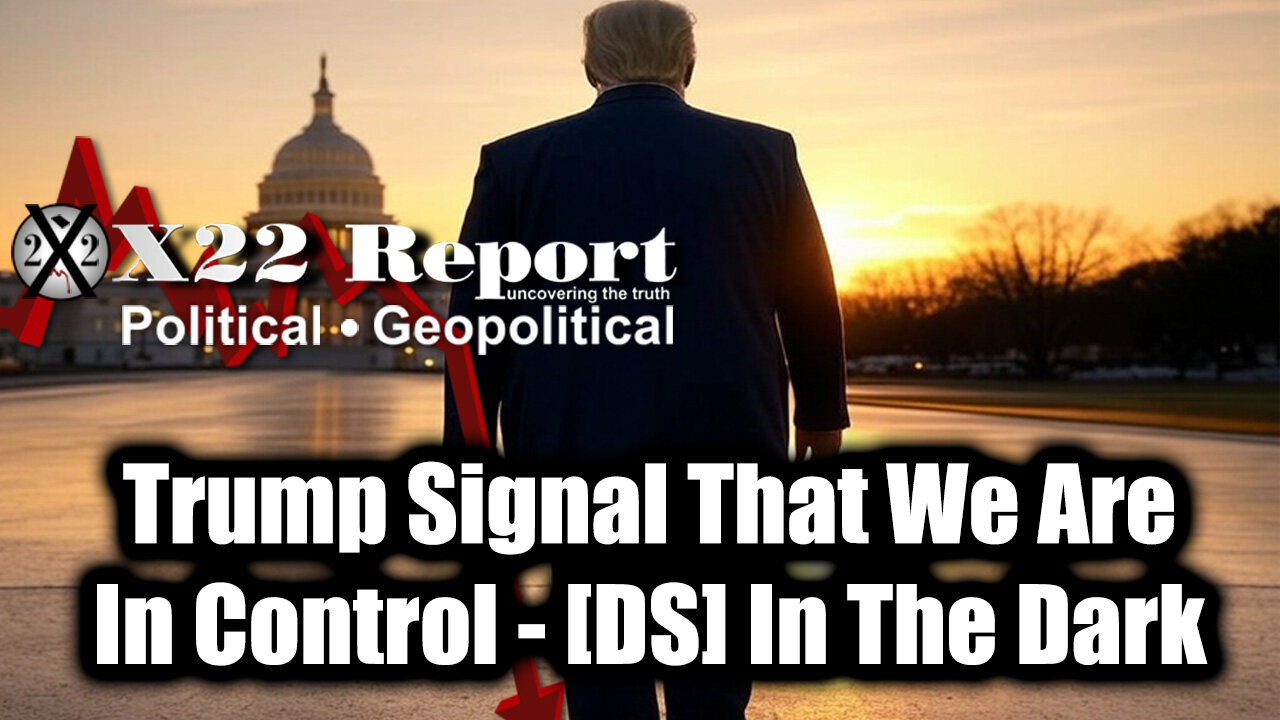 New X22 Report - Trump Signal That We Are In Control, [DS] In The Dark, [FF] Warning, Peace Is Coming