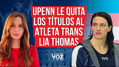 UPenn le quita los títulos al atleta trans Lia Thomas