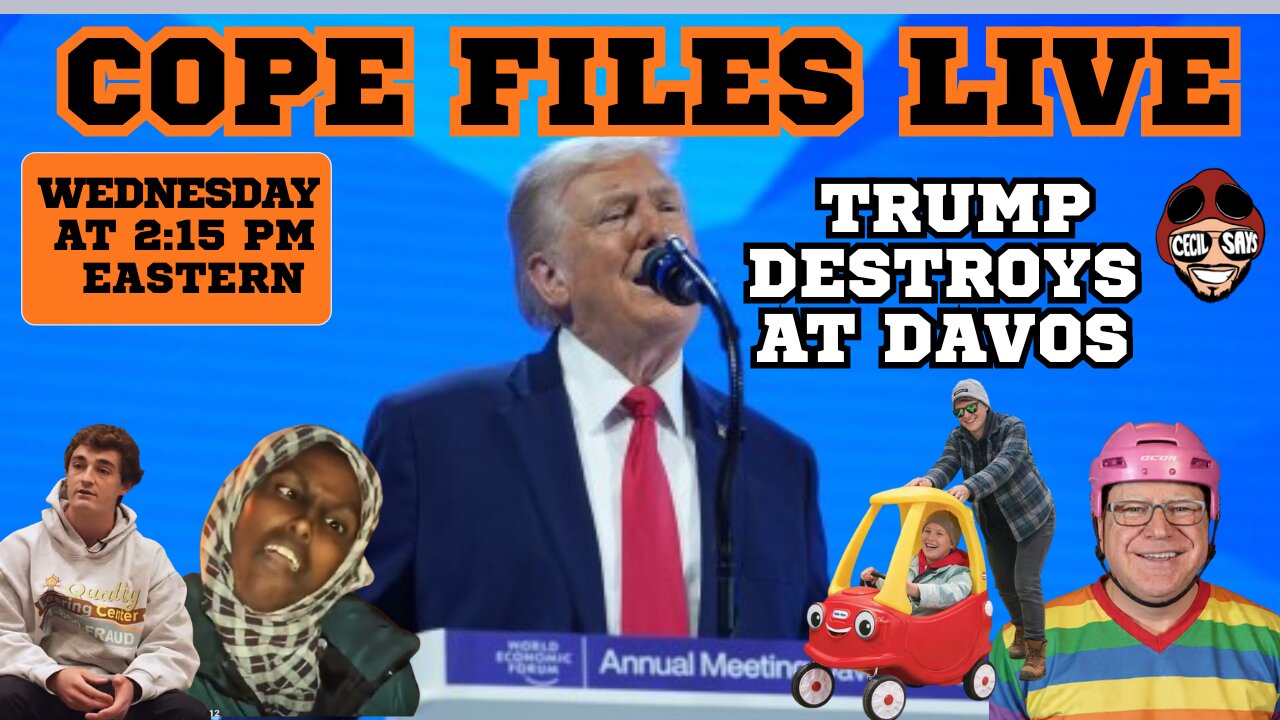 Cope Files Live! - Trump Destroys At Davos.. Minnesota Madness. Bondi Does Nothing.... Naturally.