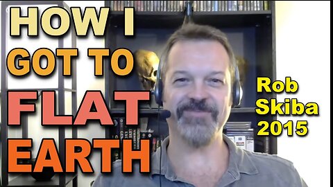 The journey that led Rob Skiba to investigate the Flat Earth claims 
