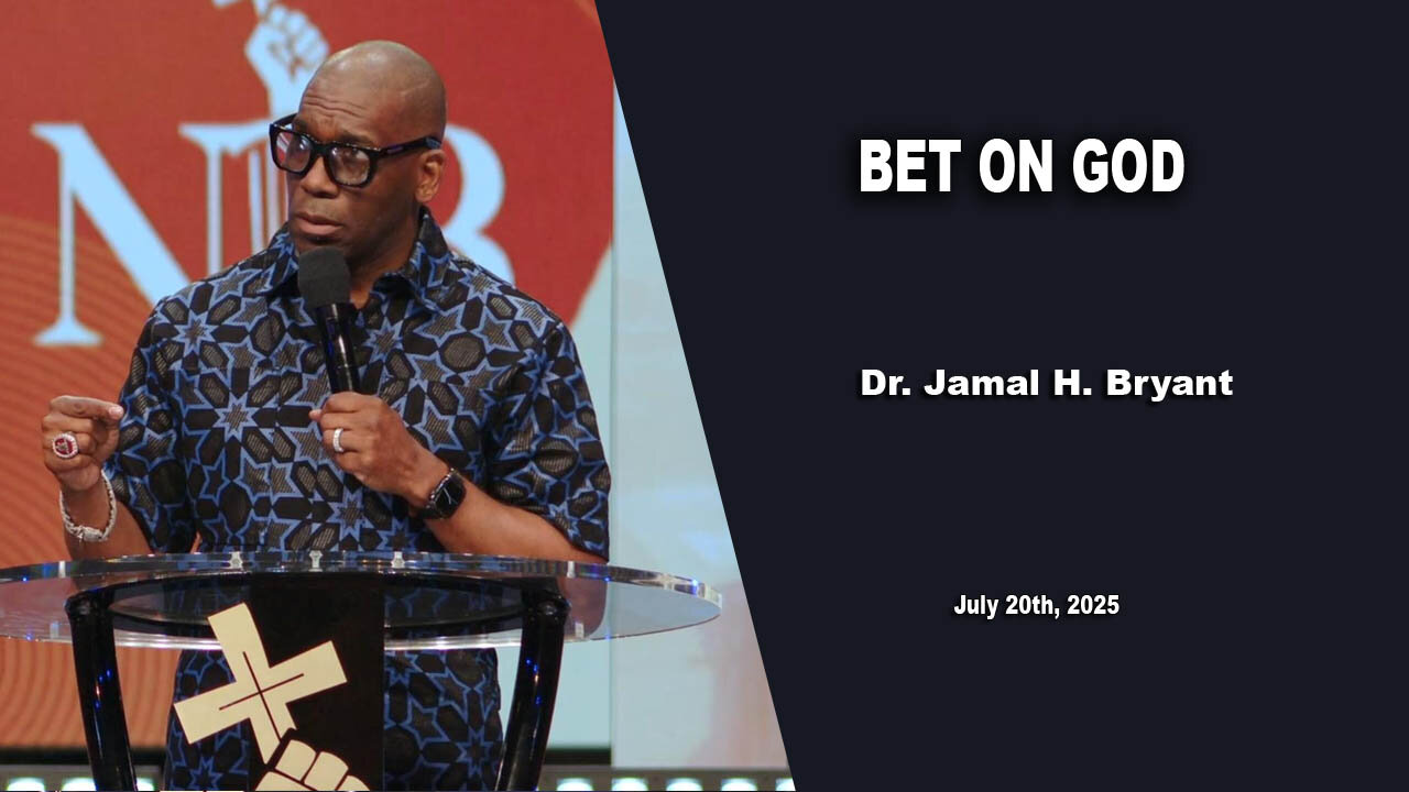 Dr. Jamal H. Bryant - BET ON GOD - Sunday 20th, July 2025