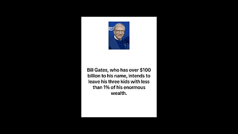 Why Bill Gates Decided Against Leaving 99% His Fortune to His Kids?