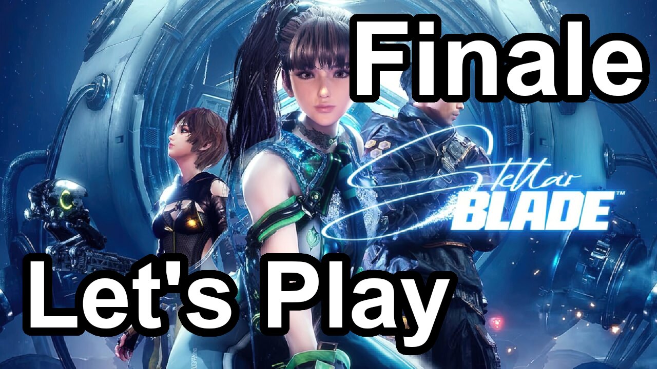 Let's Play | Stellar Blade - Finale