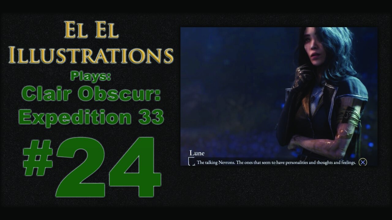 El El Plays Clair Obscure: Expedition 33 Episode 24: Hang Out Sesh