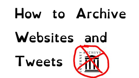 How To Archive Tweets and Websites
