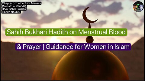 ❤️Sahih Bukhari Hadith on Menstrual Blood &Prayer Guidance for Women in Islam,#Hadith307, Volume5 ❤️