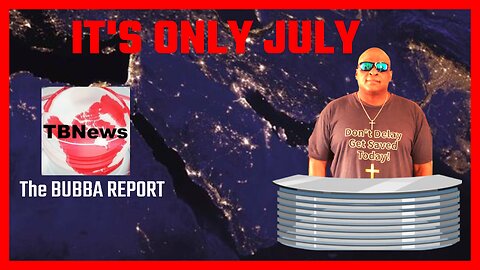 IT'S ONLY JULY guest/ The Bubba News
