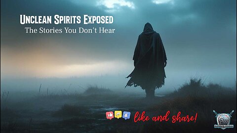Introduction to UNCLEAN Spirits Unveiled: The Stories You Dont Hear About Part 1