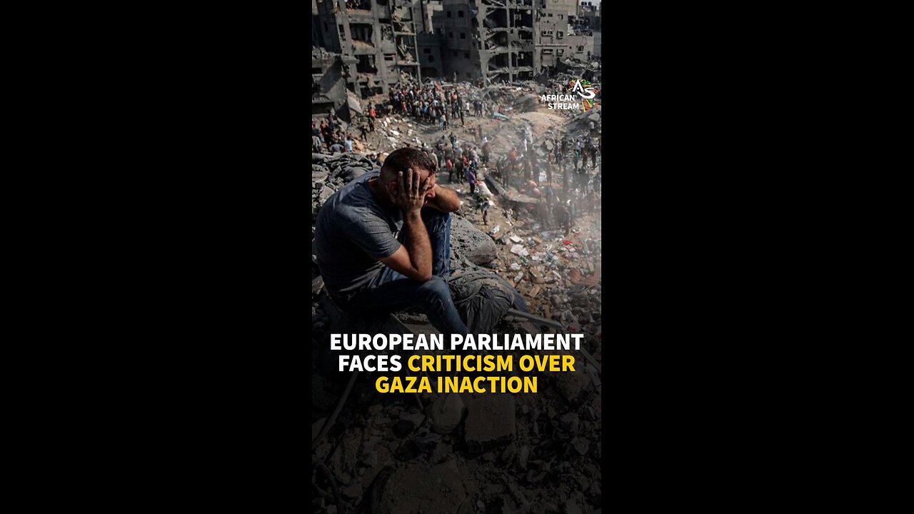 EUROPEAN PARLIAMENT FACES CRITICISM OVER GAZA INACTION