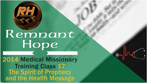 2014 Medical Missionary Training Class 17: The Spirit of Prophecy and the Health Message