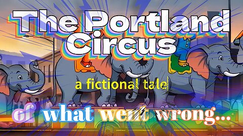 @JustRyan710’s Portland Circus - A Fictional Tale of What Went Wrong! 🎪😂🇺🇸