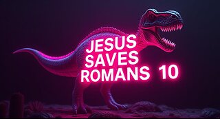 Time to be a dino boy! Romans 6:23 - John 3:16 - Romans 10