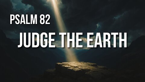 Psalm 82 – When Leaders Fail, God Will Judge in Righteousness