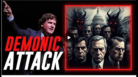 GLOBAL EXCLUSIVE: Tucker Carlson's Demonic Attack Becomes Top Story In The United States