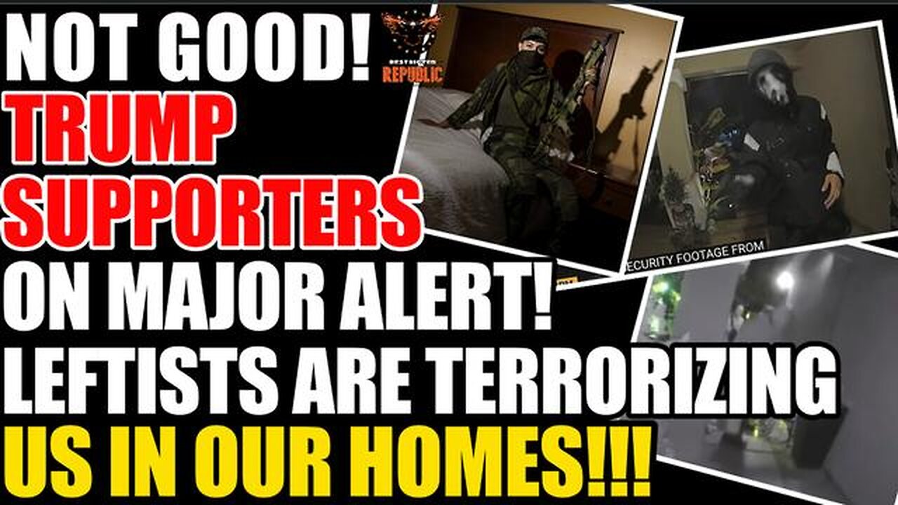 Not Good! Trump Supporters On Major Alert! Leftists Are Terrorizing Us In Our Homes!