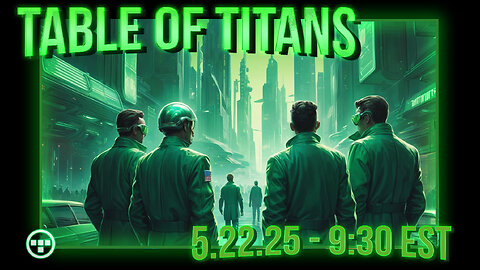 🔴LIVE - 9:30 EST - 5.22.25 - Table of Titans🔴