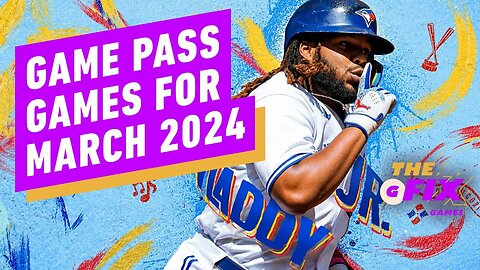 Game Pass Games for March 2024 Announced - IGN Daily Fix