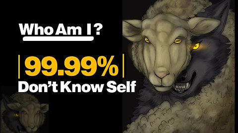 99.99% Don't Know Self | Who am I ?