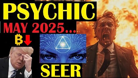 May 2025 Psychic Predictions: Military Escalation! Psychic Visions, Bitcoin, World Events Coming!