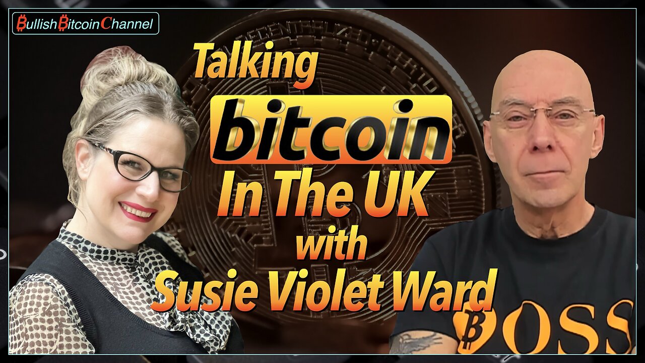 🇬🇧 Talking Bitcoin, Mining and The UK with Bitcoin Policy UK CEO Susie Violet Ward! (Ep 747) 🚀