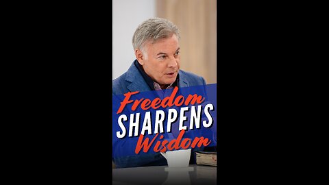 Freedom Sharpens Wisdom