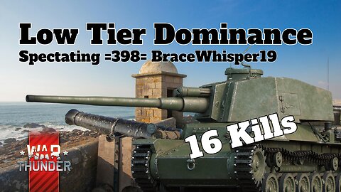 Low Tier Dominance - War Thunder - Spectating =398= BraceWhisper19