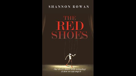 The Red Shoes: Our Devil's Dance with Technology and How We Can Stop It with Author Shannon Rowan.