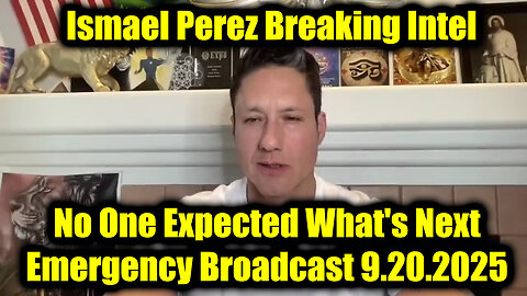 Ismael Perez Emergency Broadcast 9.20.25 - No One Expected What's Next