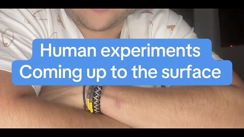 Human Experiments coming up to the surface?
