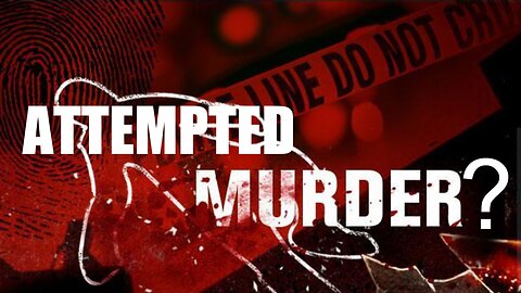 RED FLAG - ATTEMPTED MURDER?