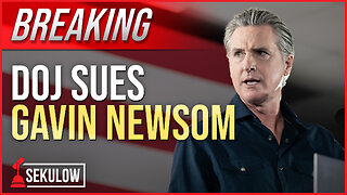 BREAKING: DOJ Files Massive Gavin Newsom Lawsuit