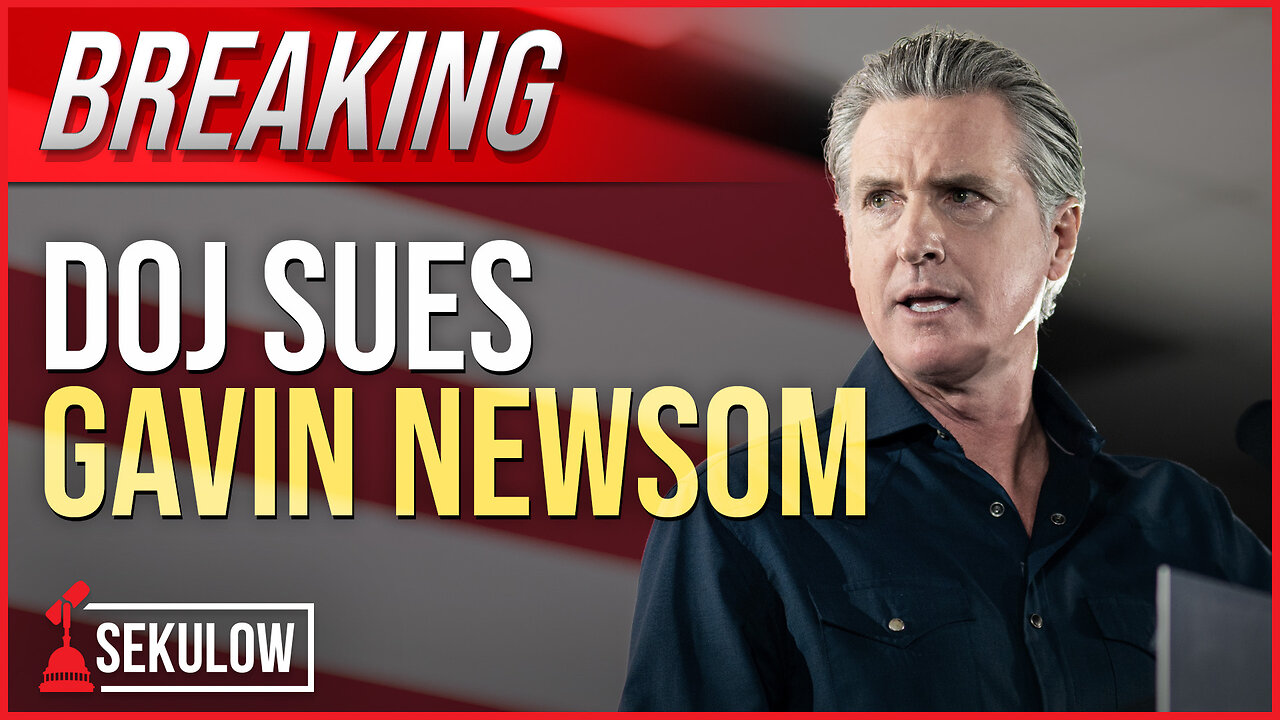 BREAKING: DOJ Files Massive Gavin Newsom Lawsuit