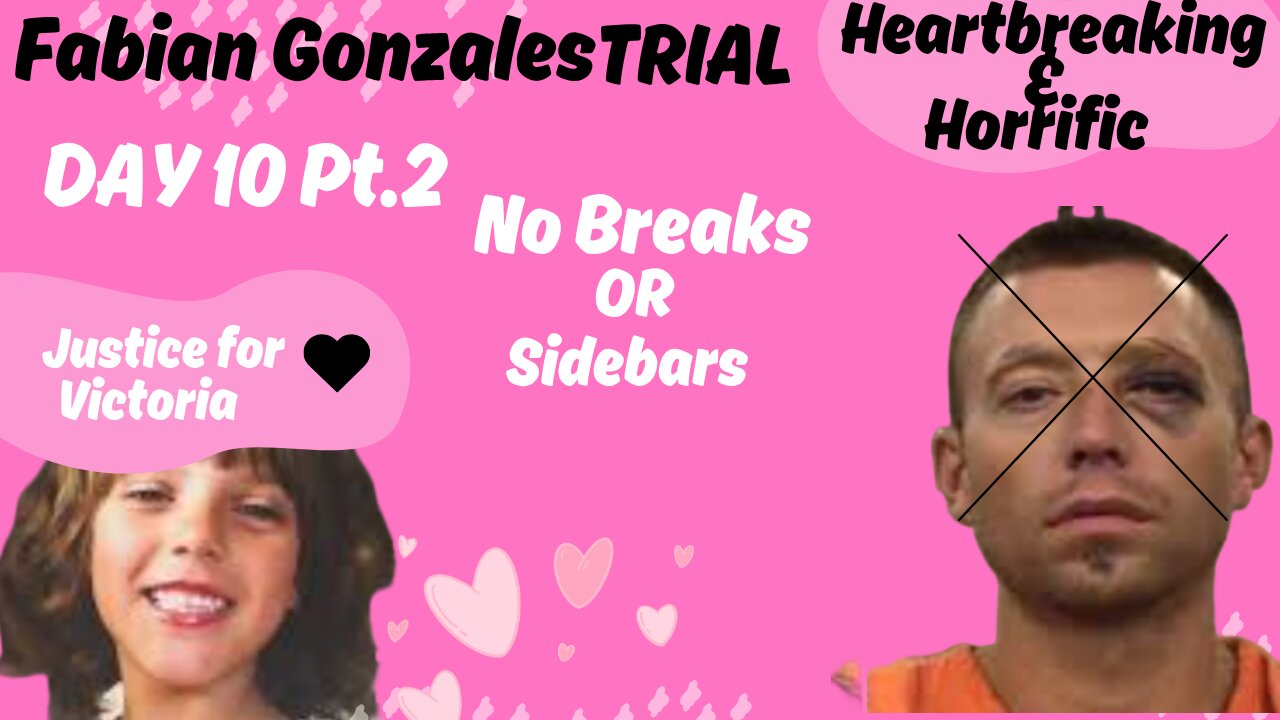 Day 10 Pt.2 Fabian Gonzales Trial JUSTICE FOR VICTORIA