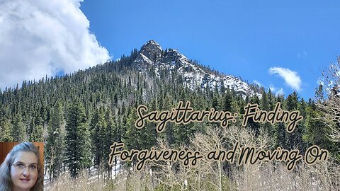 Sagittarius Tarot Deep Dive: Finding Forgiveness and Moving On ~ Mystic Amista