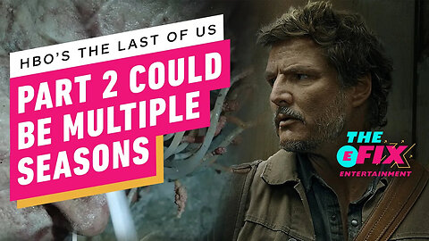 HBO's The Last of Us Part 2 Adaptation Might Lead To Multiple Seasons - IGN The Fix - Entertainment