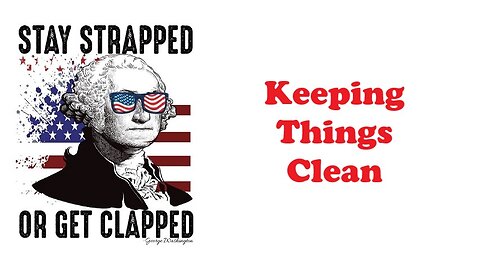 The Armed Citizen 69 Keeping Things Clean