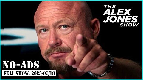 ALEX JONES SHOW: 2025/07/18