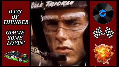 Days Of Thunder - Gimme Some Lovin' Edition. (Film Version of Song)