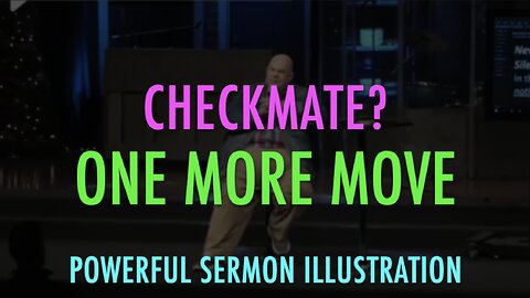 CHECKMATE? ONE MORE MOVE