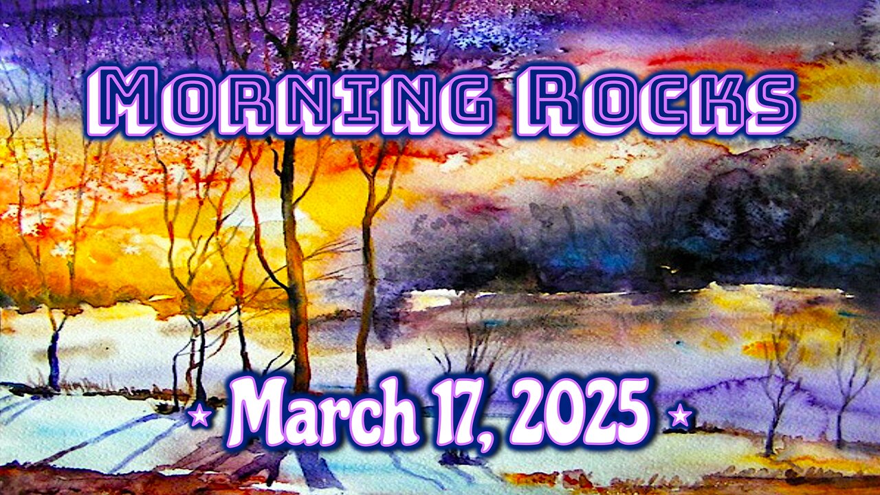 🌞 Morning Rocks - 3.17.25