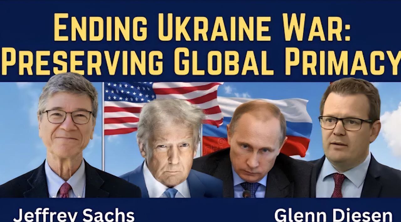 Jeffrey Sachs: Ending the Ukraine War - Preserving US Global Primacy