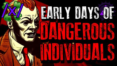 The Early Days of Dangerous Individuals | 4chan /x/ Paranormal Greentext Stories Thread