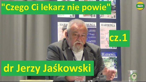 dr Jerzy Jaśkowski cz.1 na Konferencji "Czego Ci lekarz nie powie" 2019 Harmonia usunięty przez YT