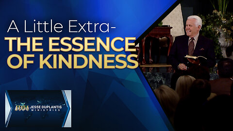 A Little Extra—The Essence Of Kindness