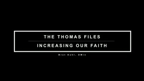 The Thomas Files - Increasing Our Faith