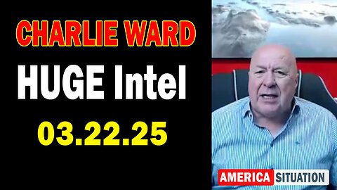 Charlie Ward HUGE Intel Mar 22: "Charlie Ward Daily News With Paul Brooker & Warren Thornton"