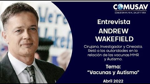 DR. ANDREW WAKEFIELD, AUTISM & VACCINES
