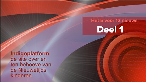 Het 5 voor 12 Nieuws - Deel 1 - Indigoplatform