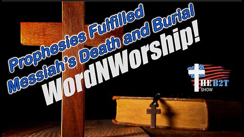 The Messiah’s Death and Burial. Sunday WordNWorship LIVE! B2T Ministries. Aug 3, 2025